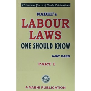 Nabhi's Labour Laws One Should Know Part I by Ajay Kumar Garg [Edn. 2023]